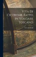 Vita di Cicerone, Fatto in Volgare Toscano