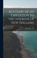Account of an Expedition to the Interior of New Holland