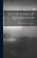 The Outlines of Quaternions