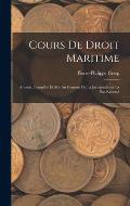 Cours de Droit Maritime: Annot?, Compl?t? et Mis Au Courant de la Jurisprudence la Plus R?cent?