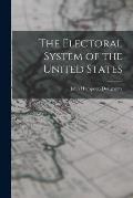 The Electoral System of the United States