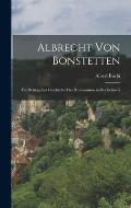 Albrecht von Bonstetten: Ein Beitrag zur Geschichte des Humanismus in der Schweiz