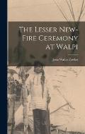 The Lesser New-Fire Ceremony at Walpi