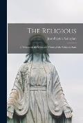 The Religious: A Treatise on the Vows and Virtues of the Religious State
