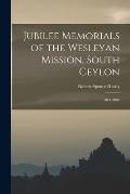 Jubilee Memorials of the Wesleyan Mission, South Ceylon: 1814-1864