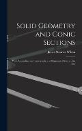 Solid Geometry and Conic Sections: With Appendices on Transversals, and Harmonic Division; for The