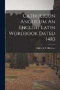 Catholicon Anglicum An English-Latin Wordbook Dated 1483
