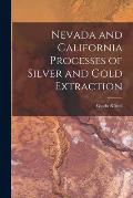 Nevada and California Processes of Silver and Gold Extraction