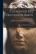 Catalogue des Oeuvres de Barye: Expos?es a l'?cole des Beaux-Arts