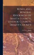 Mines and Mineral Resources of Shasta County, Siskiyou County, Trinity County