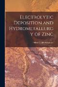 Electrolytic Deposition and Hydrometallurgy of Zinc
