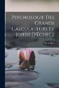 Psychologie Des Grands Calculateurs Et Joiers D'?checs