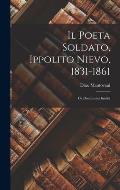 Il Poeta Soldato, Ippolito Nievo, 1831-1861: Da Documenti Inediti