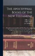 The Apocryphal Books of the New Testament: Being All the Gospels, Epistles, and Other Pieces Now Extant Attributed in the First Four Centuries to Jesu