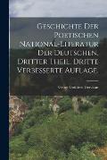 Geschichte der poetischen National-Literatur der Deutschen. Dritter Theil, Dritte verbesserte Auflage.