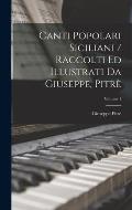 Canti Popolari Siciliani / Raccolti Ed Illustrati Da Giuseppe, Pitr?; Volume 1