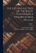 The Life and Letters of the Right Honourable Friedrich Max M?ller; Volume 1