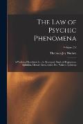 The Law of Psychic Phenomena: A Working Hypothesis for the Systematic Study of Hypnotism, Spiritism, Mental Therapeutics, Etc, Volume 52; Volume 258