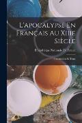 L'apocalypse En Fran?ais Au Xiiie Si?cle: Introduction Et Texte