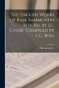 The English Works of Raja Rammohun Roy, Ed. by J.C. Ghose, Compiled by E.C. Bose