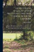 An Historical Account of the Protestant Episcopal Church in South-Carolina: From the First Settlement of the Province, to the War of the Revolution; W