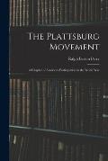 The Plattsburg Movement: A Chapter of America's Participation in the World War