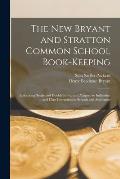 The New Bryant and Stratton Common School Book-Keeping: Embracing Single and Double Entry, and Adapted to Individual and Class Instruction in Schools