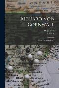 Richard Von Cornwall: Erster Teil (1209-1257).