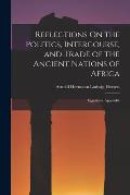 Reflections On the Politics, Intercourse, and Trade of the Ancient Nations of Africa: Egyptians. Appendix