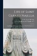 Life of Saint Gerard Majella: Lay-brother of the Congregation of the Most Holy Redeemer