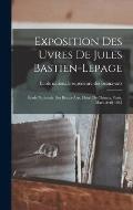 Exposition des uvres de Jules Bastien-Lepage: ?cole nationale des beaux-arts, Hotel de Chimay, Paris, mars-avril 1885