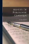 Manuel De Philologie Classique