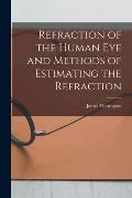 Refraction of the Human Eye and Methods of Estimating the Refraction