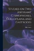 Studies on two Aberrant Ctenophores, Coeloplana and Gastrodes