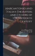 Marcantonio and Italian Engravers and Etchers of the Sixteenth Century
