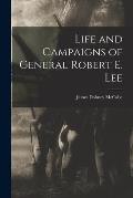 Life and Campaigns of General Robert E. Lee