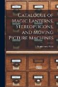 Catalogue of Magic Lanterns, Stereopticons, and Moving Picture Machines