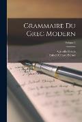 Grammaire du grec modern; Volume 1