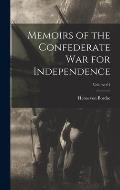 Memoirs of the Confederate war for Independence; Volume 01