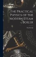 The Practical Physics of the Modern Steam Boiler