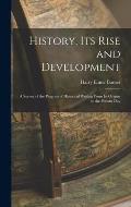 History, its Rise and Development: A Survey of the Progress of Historical Writing From its Origins to the Present Day