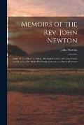 Memoirs of the Rev. John Newton: Some Time a Slave in Africa, Afterwards Curate of Olney, Bucks and Rector of St. Mary Woolnoth, London, in a Series o