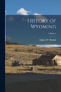 History of Wyoming; Volume 1