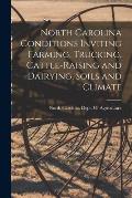 North Carolina Conditions Inviting Farming, Trucking, Cattle-raising and Dairying, Soils and Climate