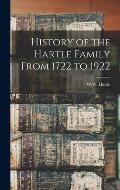 History of the Hartle Family From 1722 to 1922