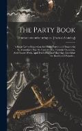 The Party Book; a Book Giving Suggestions for Home Parties and Dances for St. Valentine's day, St. Patrick's day, Patriotic Occasions, After Easter We
