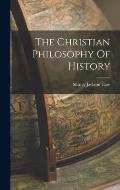The Christian Philosophy Of History