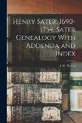 Henry Sater, 1690-1754. Sater Genealogy With Addenda and Index