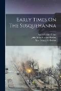 Early Times On The Susquehanna