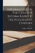 Abraham Geiger, The Greatest Reform Rabbi Of The Nineteenth Century